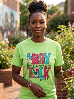 Statement T-Shirt - “Pray About It As Much As You Talk About It”
